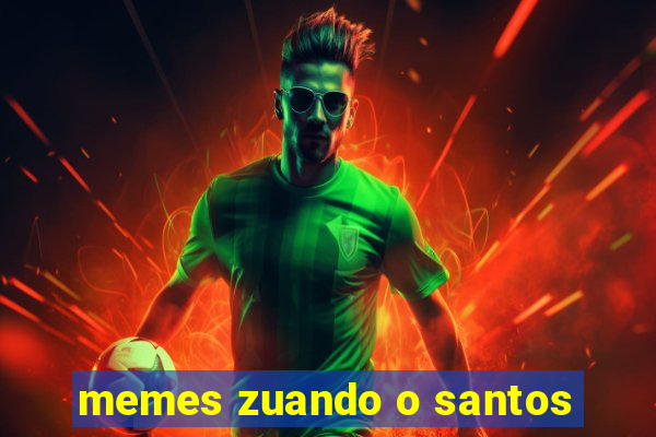 memes zuando o santos